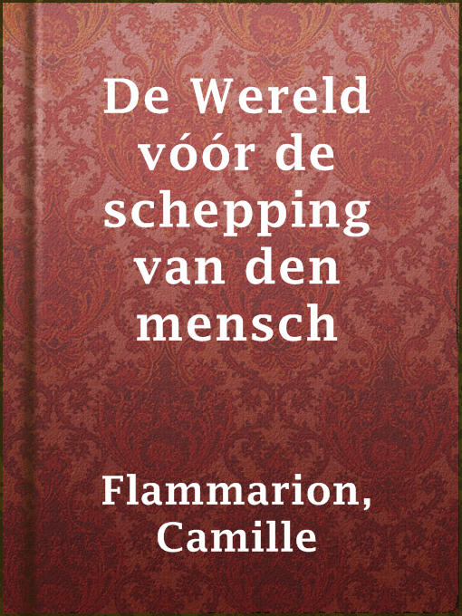 Title details for De Wereld vóór de schepping van den mensch by Camille Flammarion - Available